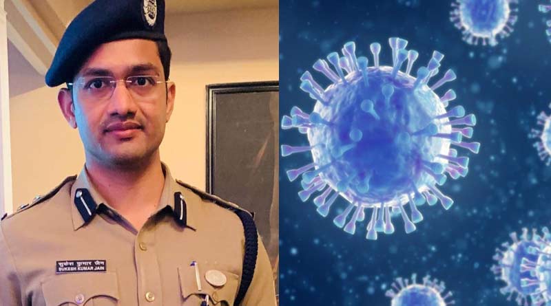 Police Commissioner of Asansol-Durgapur Sukesh Jain is Corona positive